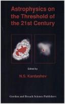 Cover of: Astrophysics on the threshold of the 21st century by edited by N.S. Kardashev ; translated from the Russian by Dean F. Smith.