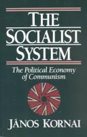 Cover of: The socialist system: the political economy of communism