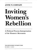 Cover of: Inviting women's rebellion by Anne N. Costain