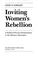 Cover of: Inviting women's rebellion
