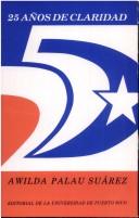 Veinticinco años del periódico independentista Claridad y su visión de 68 problemas sociales puertorriqueños by Awilda Palau de López