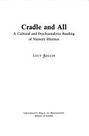 Cover of: Cradle and all: a cultural and psychoanalytic reading of nursery rhymes
