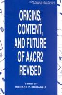 Cover of: Origins, content, and future of AACR2 revised