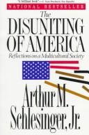 The disuniting of America by Arthur M. Schlesinger, Jr.