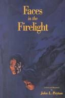 Faces in the firelight by John L. Peyton