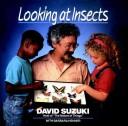 Looking at insects by David T. Suzuki