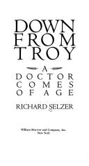 Cover of: Down from Troy by Richard Selzer, Richard Selzer