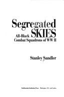 Cover of: Segregated skies: all-Black combat squadrons of WW II