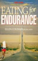 Cover of: Eating for endurance by Ellen Coleman, Ellen Coleman