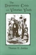 Cover of: The degeneracy crisis and Victorian youth