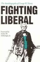 Cover of: Fighting liberal: the autobiography of George W. Norris