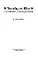 Cover of: Transfigured rites in seventeenth-century English poetry | A. B. Chambers