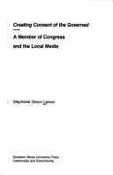 Cover of: Creating consent of the governed: a member of Congress and the local media