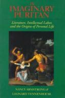 Cover of: The imaginary puritan: literature, intellectual labor, and the origins of personal life