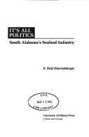 Cover of: It's all politics: South Alabama's seafood industry
