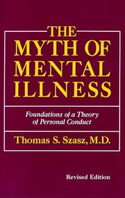 The Myth of Mental Illness by Thomas Stephen Szasz, Thomas S. Szasz, Thomas Szasz, Thomas Stephen Szasz, Szasz, Thomas, S.; Thomas S. Szasz
