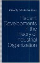 Cover of: Recent developments in the theory of industrial organization by edited by Alfredo Del Monte.