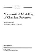 Mathematical modelling of chemical processes by Leo M. Rabinovich