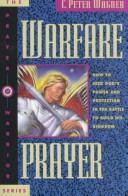 Cover of: Warfare prayer: how to seek God's power and protection in the battle to build his kingdom