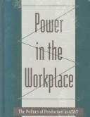 Cover of: Power in the workplace by Steven P. Vallas, Steven P. Vallas