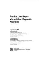 Cover of: Practical liver biopsy interpretation: diagnostic algorithms