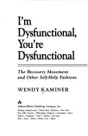 Cover of: I'm dysfunctional, you're dysfunctional