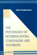 Cover of: The psychology of interrogations, confessions, and testimony by Gisli H. Gudjonsson