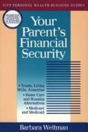 Cover of: Your parent's financial security by Barbara Weltman
