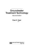 Cover of: Groundwater treatment technology by Evan K. Nyer, Evan K. Nyer