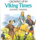 Cover of: Growing up in Viking times by Dominic Tweddle