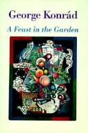 Cover of: A feast in the garden by György Konrád