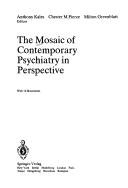 The Mosaic of contemporary psychiatry in perspective by Anthony Kales, Chester M. Pierce, Milton Greenblatt