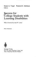 Cover of: Success for college students with learning disabilities by Susan A. Vogel, Pamela B. Adelman, editors ; with a foreword by Janet W. Lerner.