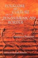 Folklore and culture on the Texas-Mexican border by Américo Paredes