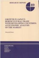 Cover of: Growth in Japan's horticultural trade with developing countries: an economic analysis of the market