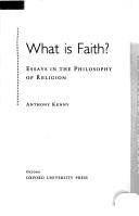 Cover of: What is faith? by Anthony Kenny