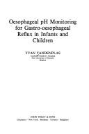 Cover of: Oesophageal pH monitoring for gastro-oesophageal reflux in infants and children by Yvan Vandenplas