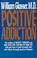 Cover of: Positive Addiction (Harper Colophon Books)