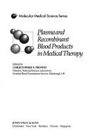 Plasma and recombinant blood products in medical therapy