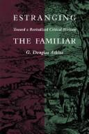 Cover of: Estranging the familiar: toward a revitalized critical writing