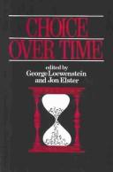 Choice over time by George Loewenstein, Jon Elster