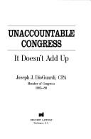 Cover of: Unaccountable Congress by Joseph J. DioGuardi