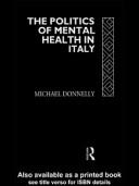 Cover of: The politics of mental health in Italy by Donnelly, Michael