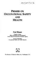 Primer on occupational safety and health by Fred Blosser