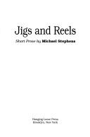 Cover of: Jigs and reels: short prose