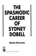 Cover of: The spasmodic career of Sydney Dobell