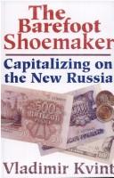 Cover of: The barefoot shoemaker: capitalizing on the new Russia