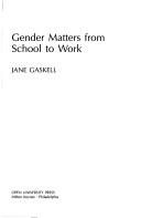 Gender matters from school to work by Jane S. Gaskell