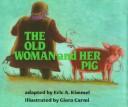 Cover of: The old woman and her pig by Eric A. Kimmel