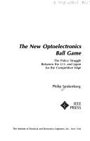 Cover of: The new optoelectronics ball game by Philip N. Seidenberg, Philip N. Seidenberg